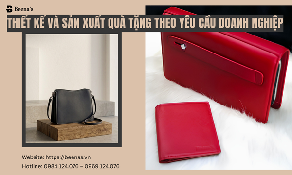 Thiết Kế Và Sản Xuất Quà Tặng Theo Yêu Cầu Doanh Nghiệp