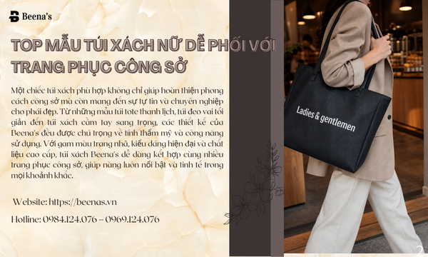 Top Mẫu Túi Xách Nữ Dễ Phối Với Trang Phục Công Sở
