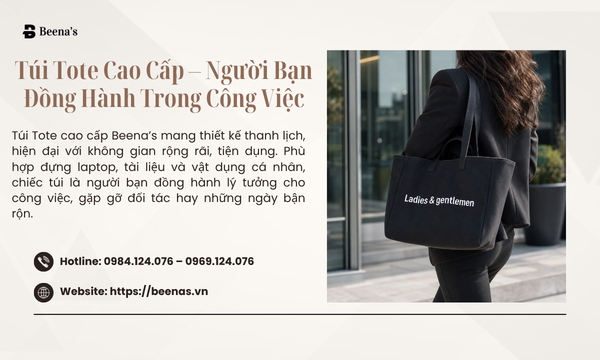 Túi Tote Cao Cấp – Người Bạn Đồng Hành Trong Công Việc