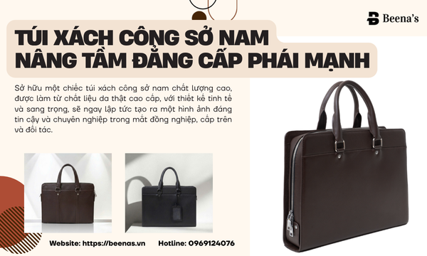 Tú xách công sở : Nâng tâm phong cách phái mạnh 