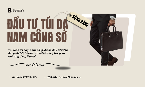 Túi xách da nam công sở có đáng đầu tư?