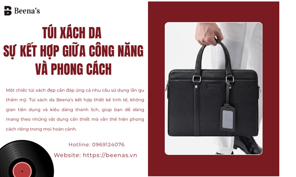 Túi Xách Da – Sự Kết Hợp Giữa Công Năng Và Phong Cách