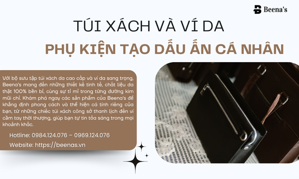  Túi Xách Và Ví Da – Phụ Kiện Tạo Dấu Ấn Cá Nhân