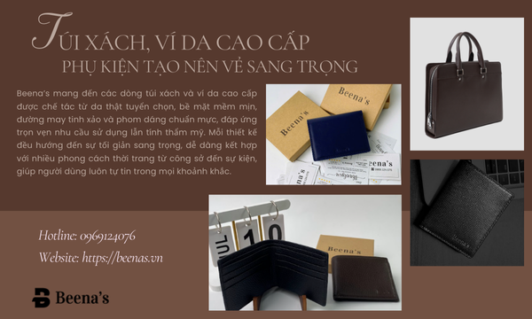 Túi xách, ví da cao cấp - Phụ kiện tạo nên vẻ đẹp sang trọng
