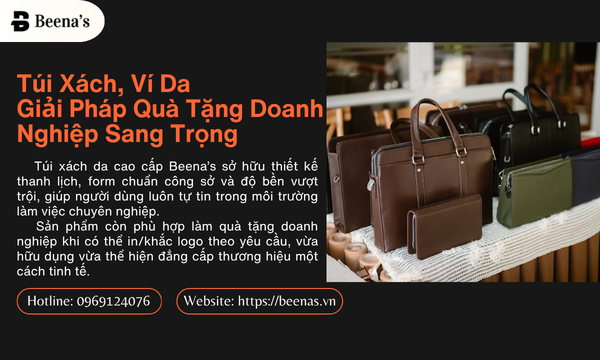 Túi xách ví da - Giải pháp quà tặng doanh nghiệp sang trọng 
