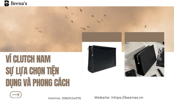 Ví Clutch Nam – Sự Lựa Chọn Tiện Dụng Và Phong Cách