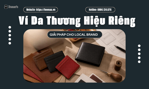 Ví Da Thương Hiệu Riêng – Giải Pháp Cho Local Brand