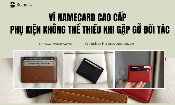 Ví Namecard Cao Cấp – Phụ Kiện Không Thể Thiếu Khi Gặp Gỡ Đối Tác