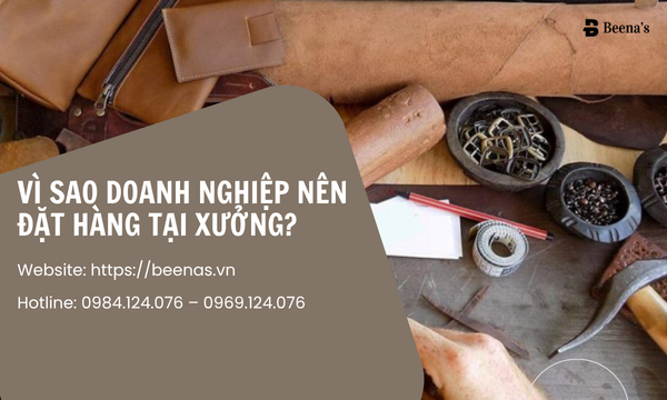 Vì Sao Doanh Nghiệp Nên Đặt Hàng Tại Xưởng?