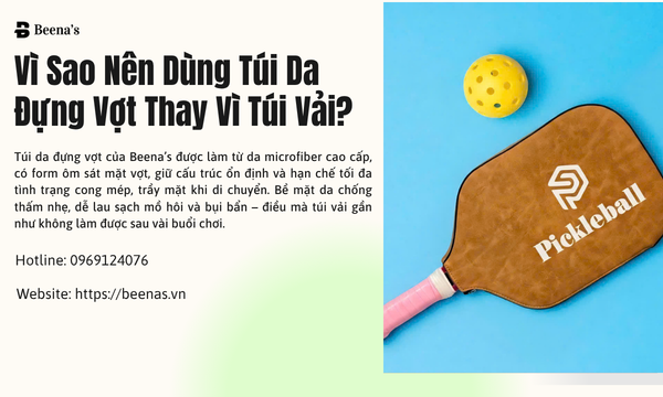 Vì sao nên dùng túi da đựng vợt thay vì túi vải?