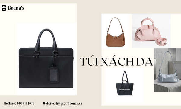 Vì sao túi xách da luôn là phụ kiện được yêu thích 