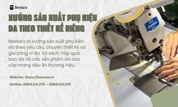 Xưởng Sản Xuất Phụ Kiện Da Theo Thiết Kế Riêng
