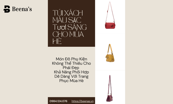 Túi Xách Màu Sắc Tươi Sáng Cho Mùa Hè: Món Đồ Phụ Kiện Không Thể Thiếu Cho Phái Đẹp Tại Beena's