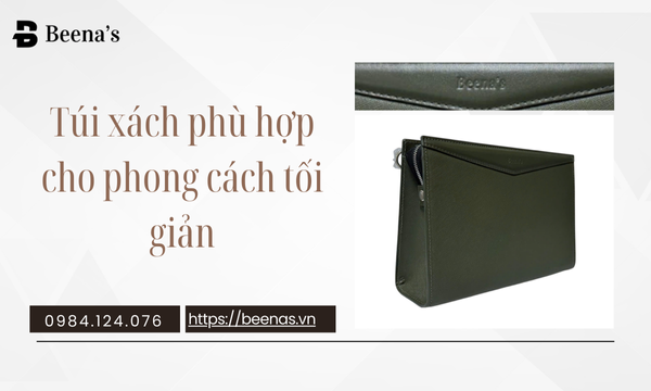 Túi xách phù hợp cho phong cách tối giản tại beenas